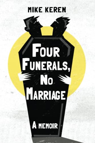 Four Funerals, No Marriage: A Memoir