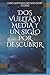DOS VUELTAS Y MEDIA Y UN SIGLO POR DESCUBRIR. (Spanish Edition)