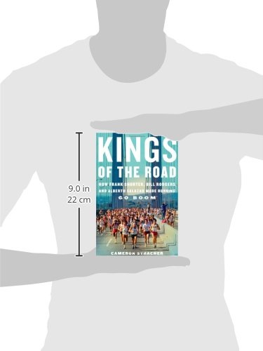 Kings of the Road: How Frank Shorter, Bill Rodgers, and Alberto Salazar Made Running Go Boom