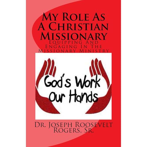 My Role As A Christian Missionary by Dr Joseph Roosevelt Rogers Sr episode artwork