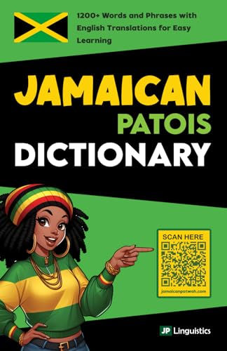 Jamaican Patois Dictionary: 1200+ Words and Phrases with English Translations for Easy Learning (How to Speak Jamaican Patois)