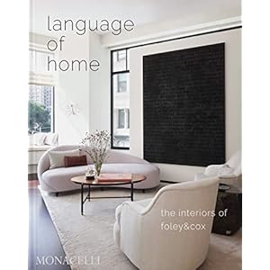 Language of Home The Interiors of Foley Cox Hardcover–March 15 2023