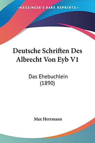 Deutsche Schriften Des Albrecht Von Eyb V1: Das Ehebuchlein (1890) (German Edition)