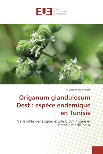 Origanum glandulosum Desf.: espèce endémique en Tunisie: Variabilité génétique, étude biochimique et intérêts médicinaux