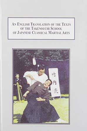 An English Translation of the Texts of the Takenouchi School of Japanese Classical Martial Arts: An Historical, Pedagogical, and Philosophical Study book cover