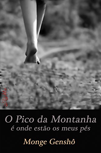 Amazon Com O Pico Da Montanha E Onde Estao Os Meus Pes Portuguese Edition Ebook Gensho Monge Kindle Store