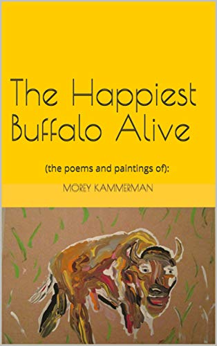 Télécharger THE HAPPIEST BUFFALO ALIVE: (the poems and paintings of): (English Edition) Francais PDF