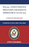 H.R.2119 - Family Violence Prevention and Services Improvement Act of 2021: 117th Congress (United States 117th Congress, Acts, Bills And Laws Book 22) (English Edition)
