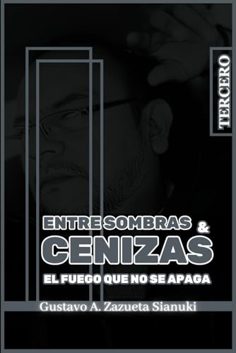 Tercero: ENTRE SOMBRAS Y CENIZAS 'El fuego que no se apaga'