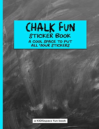 Chalk Fun Sticker Book (A KIDSspace Fun Book): A Cool Space to Put All Your Stickers