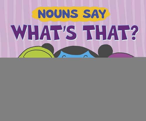 Nouns Say 'What's That?' (Word Adventures: Parts of Speech)
