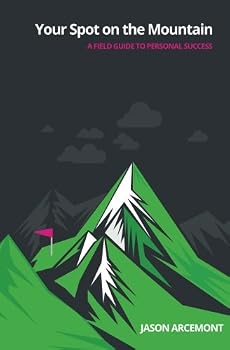 Paperback Your Spot on the Mountain: A Field Guide to Personal Success Book