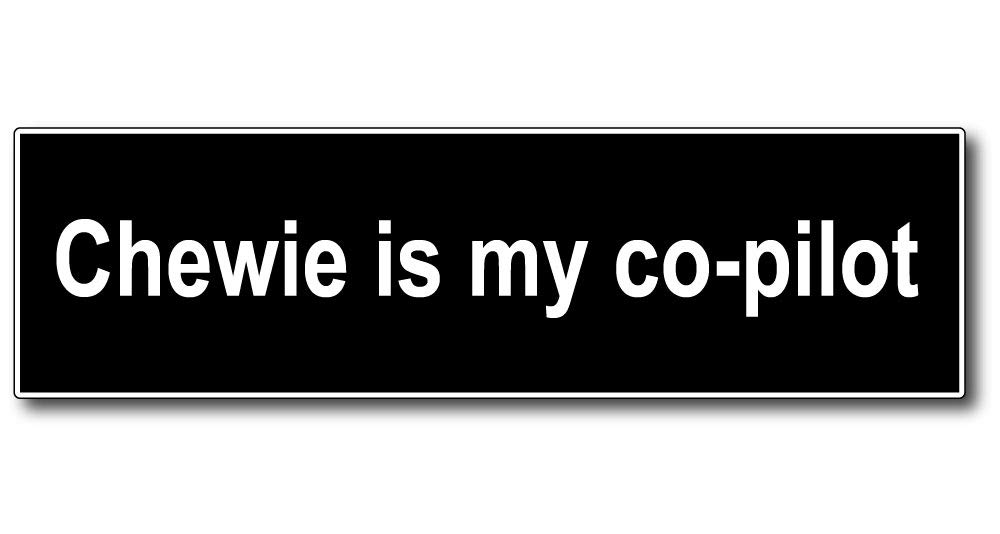 StickerJOE Chewie Is My Co-pilot Bumper Sticker 9