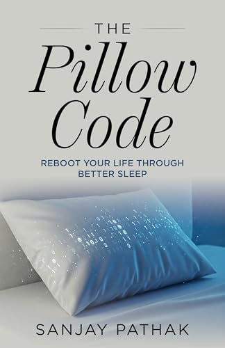 The Pillow Code: Reboot Your Life Through Better Sleep