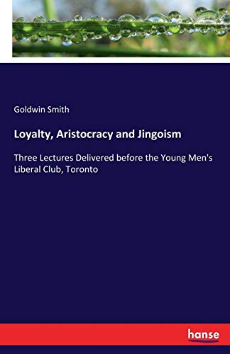 Loyalty, Aristocracy and Jingoism: Three Lectur... 3337002846 Book Cover