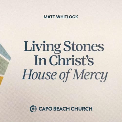 Don&rsquo;t Just Be In The House, Build The House |Living Stones in Christ's House of Mercy |Matt Whitlock