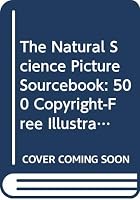 The Natural Science Picture Sourcebook: 500 Copyright-Free Illustrations of Unusual Animals and Plants for Copying and Reference 0442221703 Book Cover