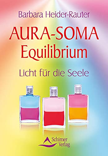 Aura-Soma Equilibrium - Licht für die Seele