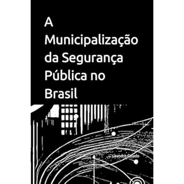 Capa do livro A Municipalização da Segurança Pública no Brasil (Portuguese Edition)