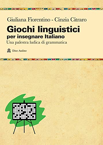 Giochi Linguistici Per Insegnare Italiano. Una Palestra Ludica Di Grammatica Giochi Linguistici Per Insegnare Italiano. Una Palestra Ludica Di Grammatica