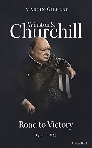 Winston S. Churchill: Road to Victory, 1941–1945 (Winston S. Churchill Biography) (English Edition)