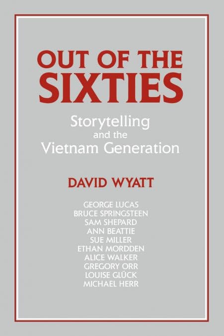 Out Of The Sixties: Storytelling and the Vietnam Generation