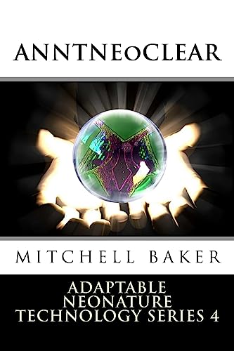ANNT: NeoClear I & II: Adaptable Neo-Nature Technology (Volume 4)