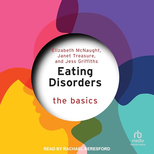 Eating Disorders by Elizabeth McNaught, Janet Treasure, Jess Griffiths episode artwork