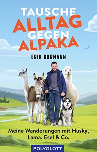 Tausche Alltag gegen Alpaka: Meine Wanderungen mit Husky, Lama, Esel & Co. (POLYGLOTT Humor)., 8