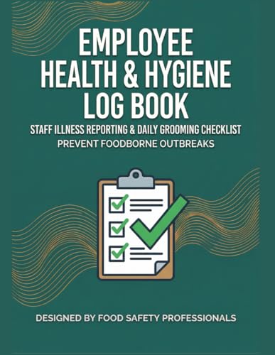 EMPLOYEE HEALTH & HYGIENE LOG BOOK: Staff Illness Reporting &