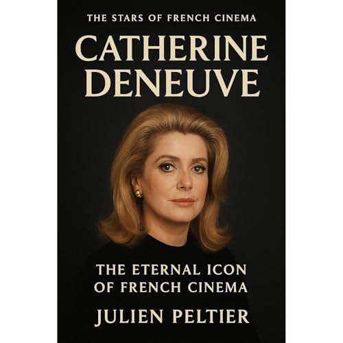 Audiobook: Catherine Deneuve: The Eternal Icon by Julien Peltier episode artwork
