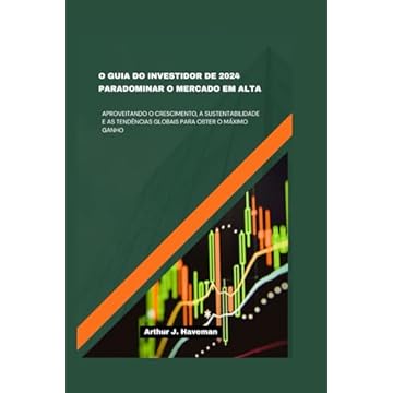 Capa do livro O Guia Do Investidor de 2024 Paradominar O Mercado Em Alta: Aproveitando O Crescimento, A Sustentabilidade E As Tendências Globais Para Obter O Máximo Ganho