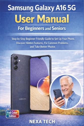 Samsung Galaxy A16 5G User Manual for Beginners and Seniors: Step by Step Beginner Friendly Guide to Set Up Your Phone, Discover Hidden Features, Fix Common Problems, and Take Better Photos image 2