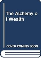 The Alchemy of Wealth 0615274781 Book Cover