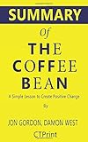 Summary of The Coffee Bean: A Simple Lesson to Create Positive Change by Jon Gordon, Damon West