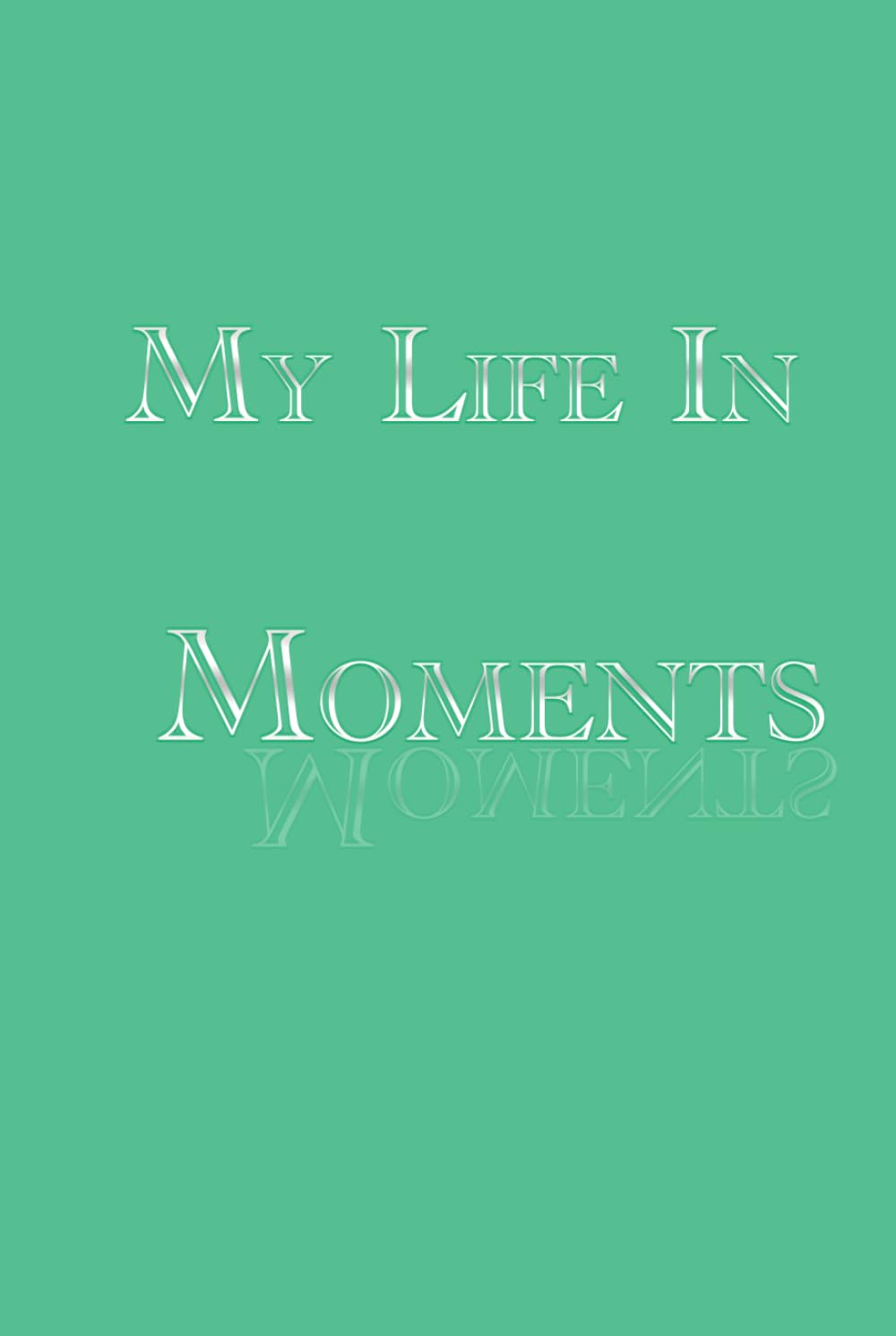My Life in Moments