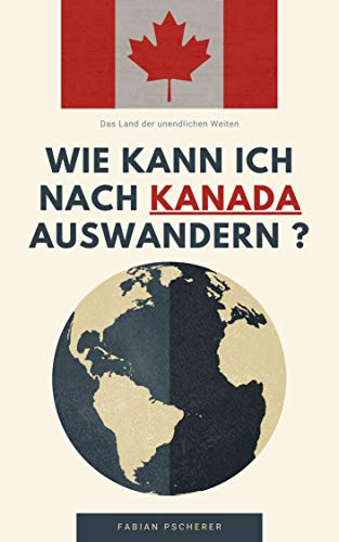 Voraussetzungen Um Nach Kanada Auszuwandern Auswandern nach Kanada | Voraussetzungen, Jobangebot uvm.