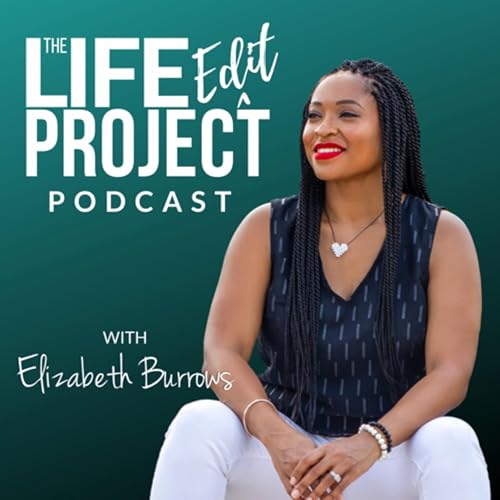 『The Life Edit Project Podcast with Elizabeth Burrows』のカバーアート