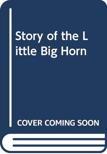 The Story of the Little Big Horn 0517000768 Book Cover