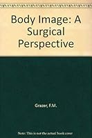 Body image: A surgical perspective 0801619653 Book Cover