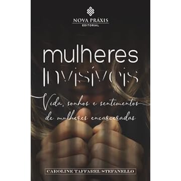 Capa do livro Mulheres invisíveis: Vida, sonhos e sentimentos de mulheres encarceradas