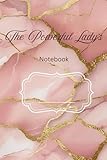 The Powerful Lady's Notebook: 6 in x 9 in, 160 Lined Pages, Inspirational Notebook for Women, Journal for Writing, Notes, Ideas & Daily Empowerment with Powerful Prompts