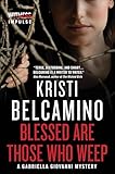 Blessed are Those Who Weep (Gabriella Giovanni Mysteries Book 3)
