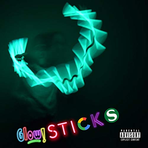 Glow Sticks [Explicit]