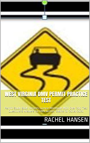 Amazon Com West Virginia Dmv Permit Practice Test Permit Study Book Drivers License Workbook With Over 300 Test Questions Answers For Dmv Written Exams For 2019 2020 Ebook Hansen Rachel Kindle Store