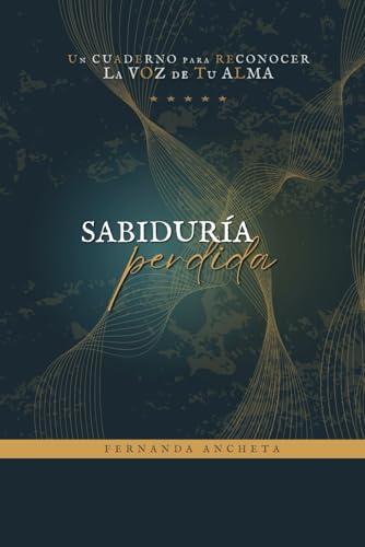 Un cuaderno para reconocer la voz de tu alma: Sabiduría Perdida
