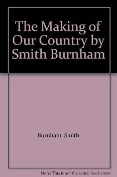 Unknown Binding The Making of Our Country by Smith Burnham Book