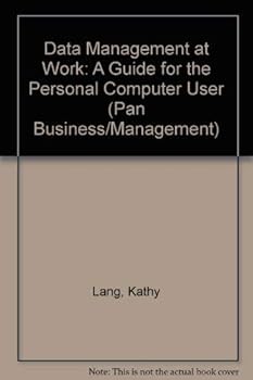 Data Management at Work: A Guide for the Personal Computer User