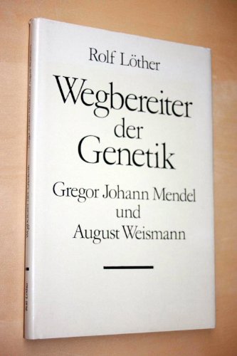 Wegbereiter der Genetik. Gregor Johann Mendel und August Weismann