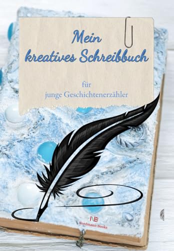 Mein kreatives Schreibbuch: für junge Geschichtenerzähler